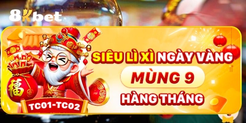 Giới thiệu về sự kiện lì xì ngày vàng mà 8KBET dành cho hội viên